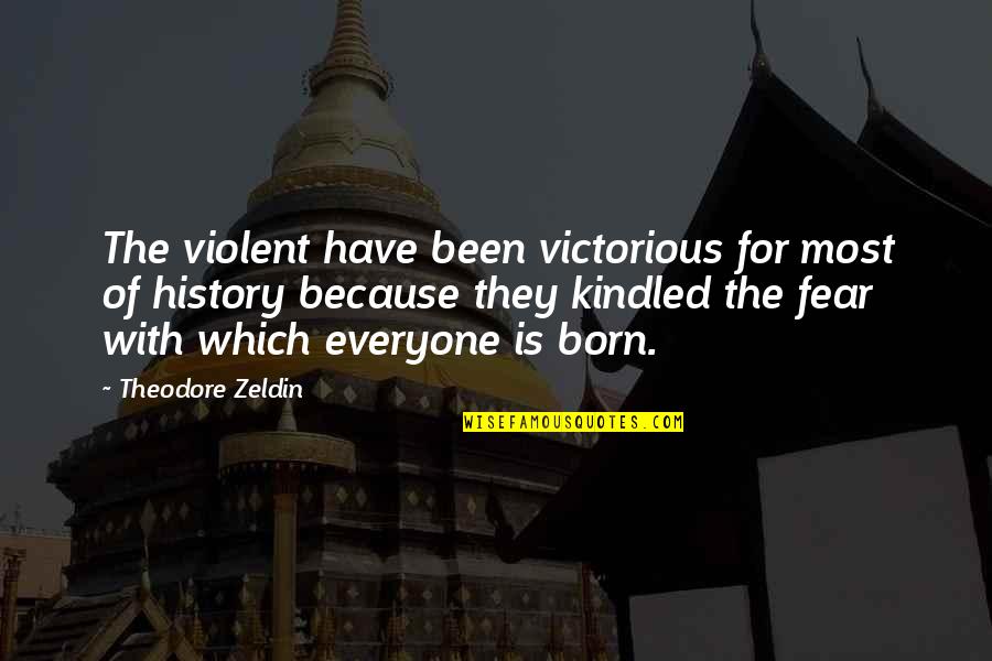 Vituperative Def Quotes By Theodore Zeldin: The violent have been victorious for most of