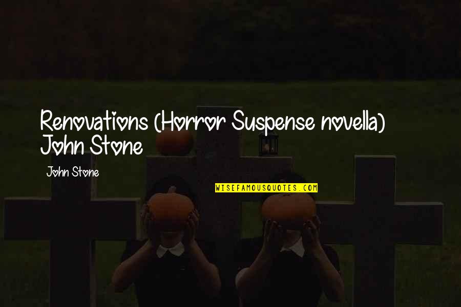 Vituperio Sinonimo Quotes By John Stone: Renovations (Horror Suspense novella) John Stone Vituperio Sinonimo Quotes By John Stone: Renovations (Horror Suspense novella) John Stone