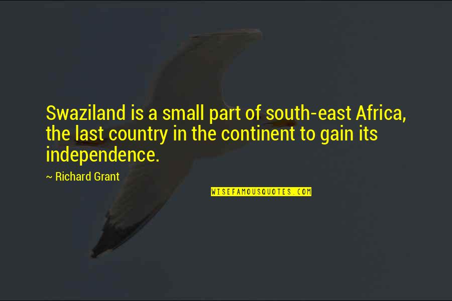 Vituperio Sinonimo Quotes By Richard Grant: Swaziland is a small part of south-east Africa, Vituperio Sinonimo Quotes By Richard Grant: Swaziland is a small part of south-east Africa,