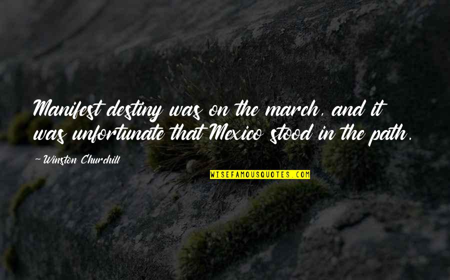 Vituperios Quotes By Winston Churchill: Manifest destiny was on the march, and it Vituperios Quotes By Winston Churchill: Manifest destiny was on the march, and it