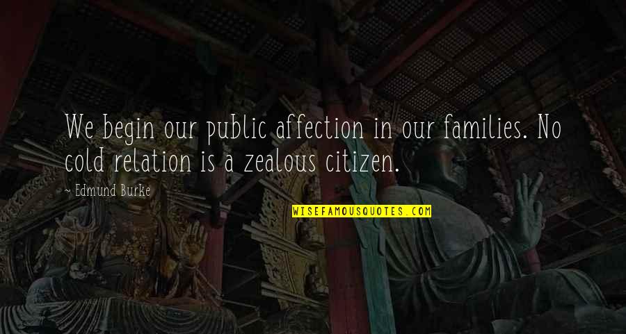Vitzthum Family History Quotes By Edmund Burke: We begin our public affection in our families.
