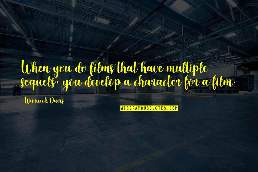 Viudedad Quotes By Warwick Davis: When you do films that have multiple sequels,