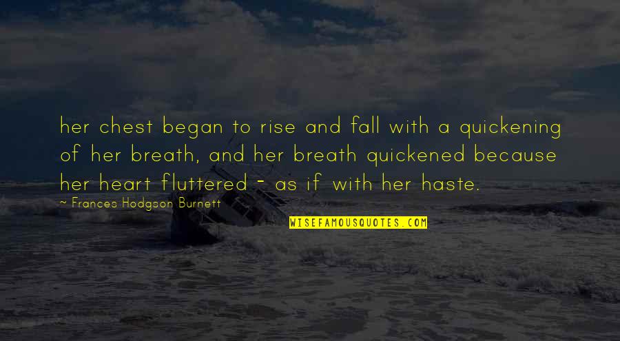 Vium Quotes By Frances Hodgson Burnett: her chest began to rise and fall with Vium Quotes By Frances Hodgson Burnett: her chest began to rise and fall with