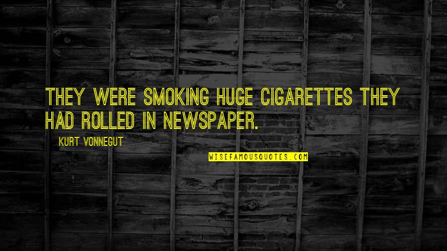 Viv Albertine Quotes By Kurt Vonnegut: They were smoking huge cigarettes they had rolled Viv Albertine Quotes By Kurt Vonnegut: They were smoking huge cigarettes they had rolled