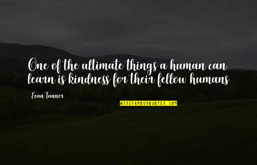 Viv Vision Quotes By Evan Tanner: One of the ultimate things a human can