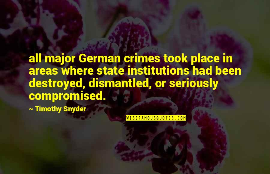 Viva La Bam Quotes By Timothy Snyder: all major German crimes took place in areas Viva La Bam Quotes By Timothy Snyder: all major German crimes took place in areas