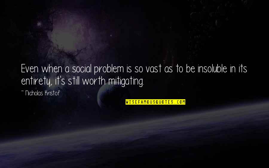 Viva Pinata Quotes By Nicholas Kristof: Even when a social problem is so vast Viva Pinata Quotes By Nicholas Kristof: Even when a social problem is so vast