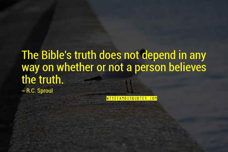Viva Zapata Famous Quotes By R.C. Sproul: The Bible's truth does not depend in any Viva Zapata Famous Quotes By R.C. Sproul: The Bible's truth does not depend in any
