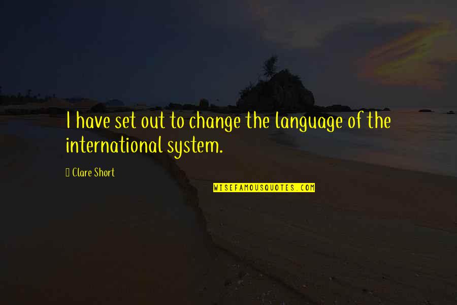 Vivaan Jewelry Quotes By Clare Short: I have set out to change the language