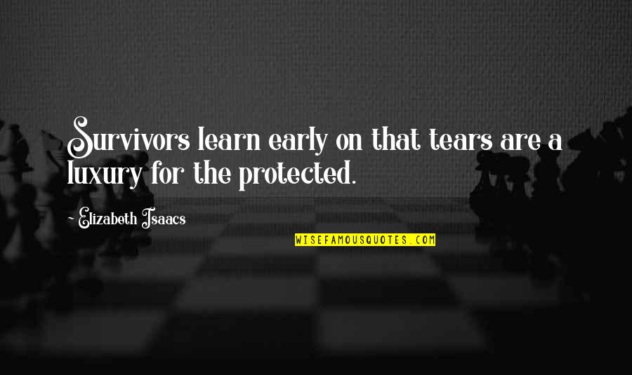 Vivaan Jewelry Quotes By Elizabeth Isaacs: Survivors learn early on that tears are a