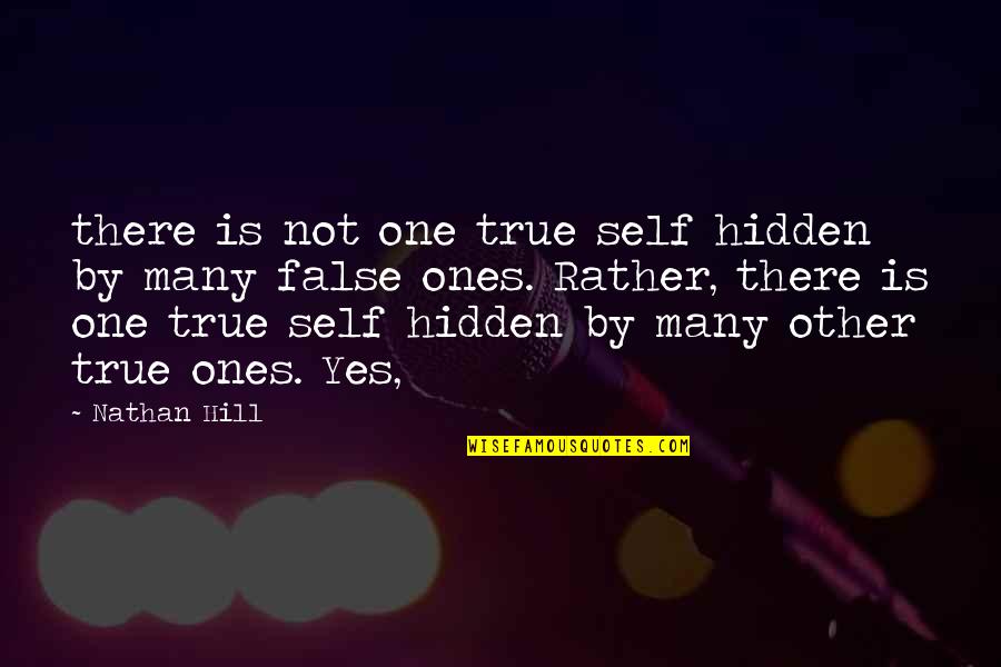 Vivace Quotes By Nathan Hill: there is not one true self hidden by Vivace Quotes By Nathan Hill: there is not one true self hidden by