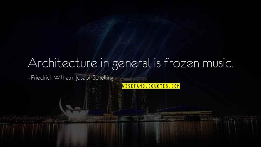 Vivaciousness Def Quotes By Friedrich Wilhelm Joseph Schelling: Architecture in general is frozen music.