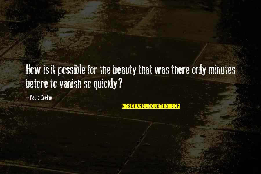 Vivaient Quotes By Paulo Coelho: How is it possible for the beauty that