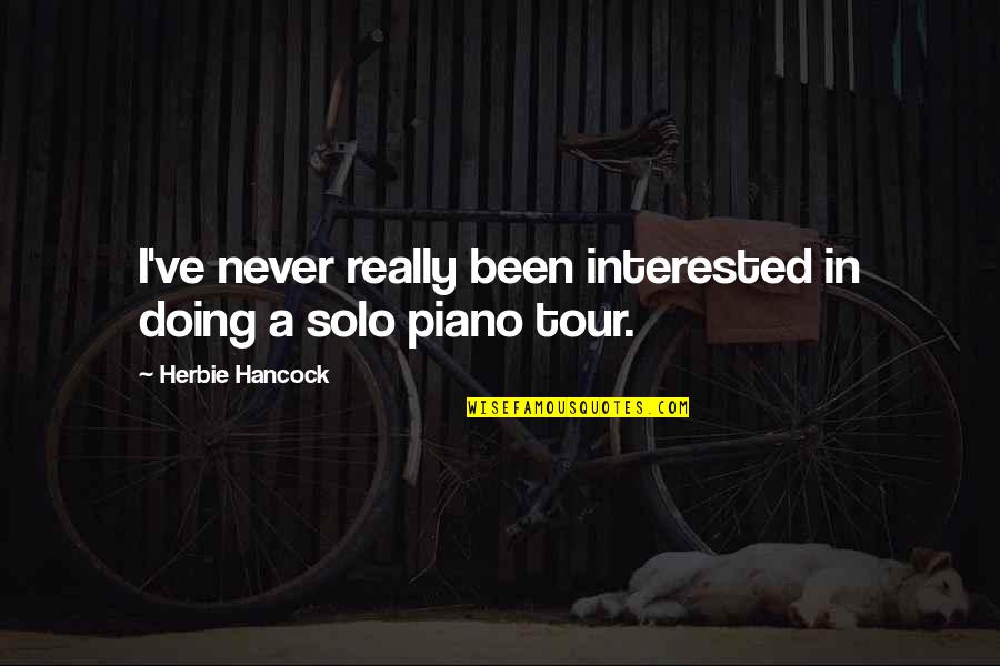 Vivaker Quotes By Herbie Hancock: I've never really been interested in doing a Vivaker Quotes By Herbie Hancock: I've never really been interested in doing a