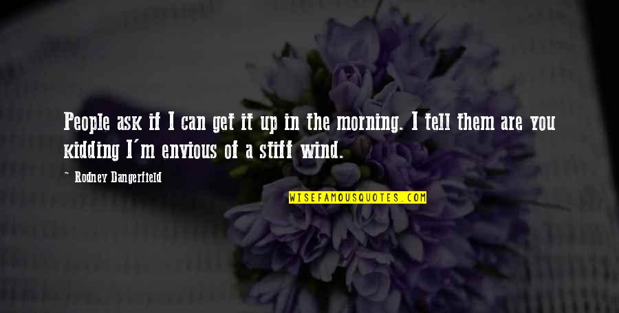 Vivamente Significado Quotes By Rodney Dangerfield: People ask if I can get it up