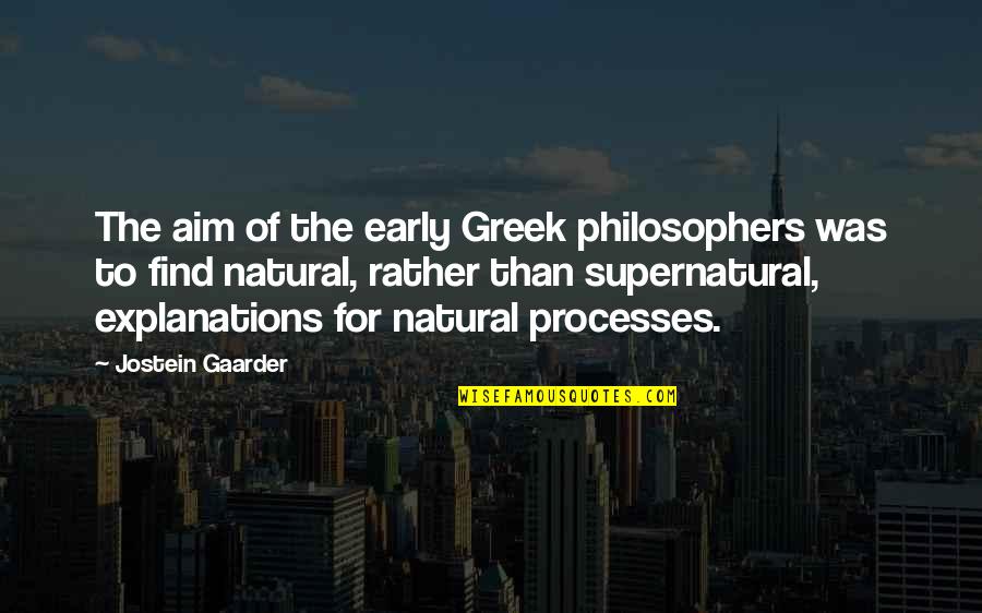 Vivamos Los Valores Quotes By Jostein Gaarder: The aim of the early Greek philosophers was