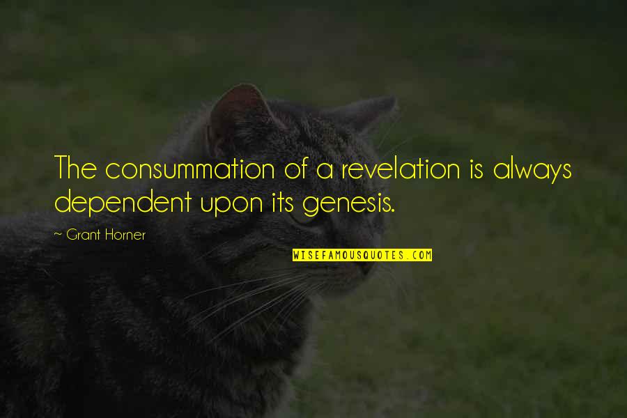Vivanco Ur Quotes By Grant Horner: The consummation of a revelation is always dependent