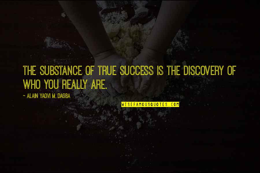Vivarais Railway Quotes By Alain Yaovi M. Dagba: The substance of true success is the discovery