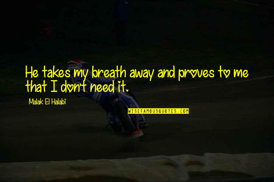 Vivarais Railway Quotes By Malak El Halabi: He takes my breath away and proves to