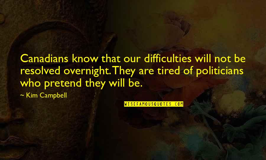 Vivarelli Car Quotes By Kim Campbell: Canadians know that our difficulties will not be