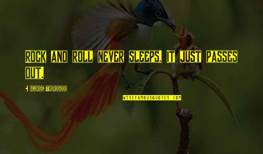 Vive Stock Quotes By George Thorogood: Rock and roll never sleeps. It just passes Vive Stock Quotes By George Thorogood: Rock and roll never sleeps. It just passes