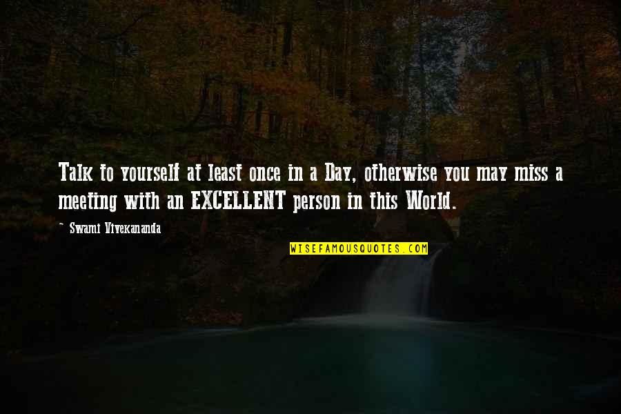 Vivekananda Quotes By Swami Vivekananda: Talk to yourself at least once in a