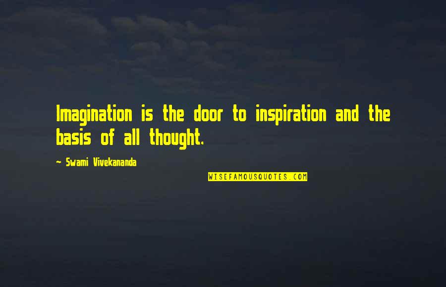 Vivekananda Quotes By Swami Vivekananda: Imagination is the door to inspiration and the