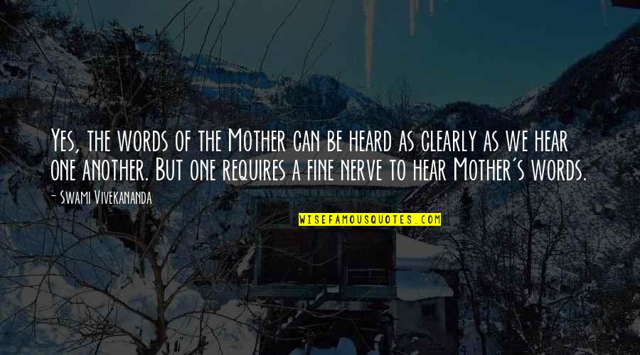 Vivekananda Quotes By Swami Vivekananda: Yes, the words of the Mother can be