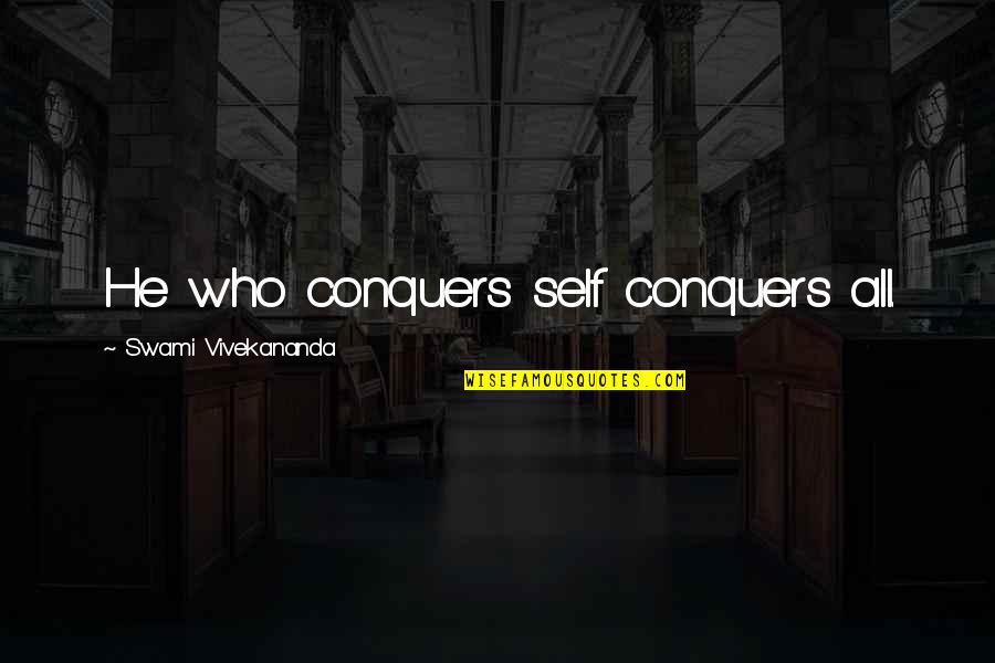 Vivekananda Success Quotes By Swami Vivekananda: He who conquers self conquers all.