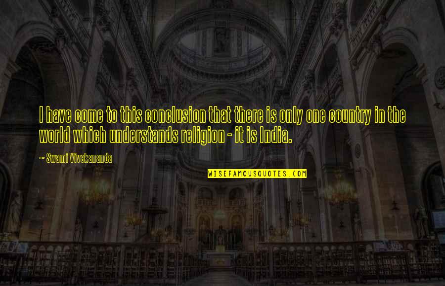 Vivekananda Swami Quotes By Swami Vivekananda: I have come to this conclusion that there Vivekananda Swami Quotes By Swami Vivekananda: I have come to this conclusion that there