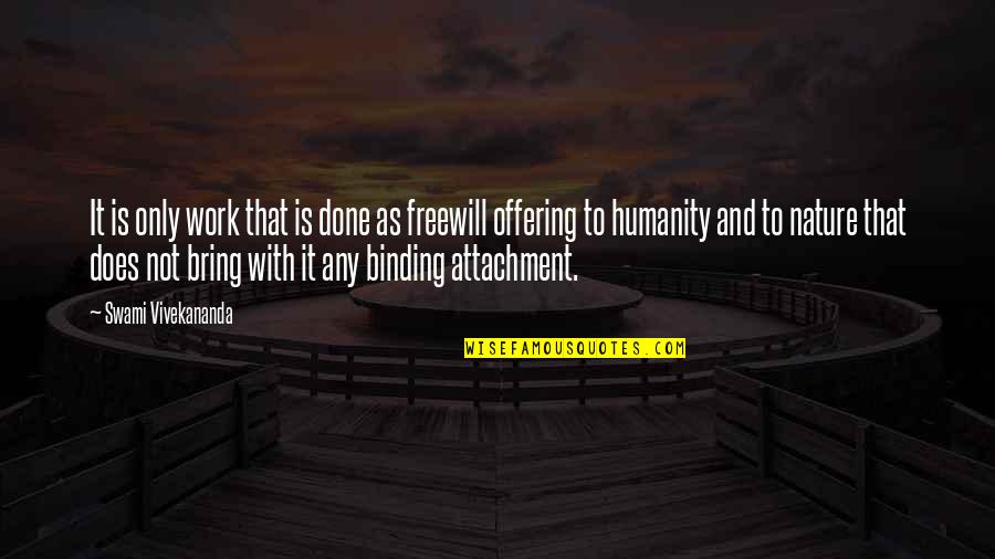 Vivekananda Work Quotes By Swami Vivekananda: It is only work that is done as Vivekananda Work Quotes By Swami Vivekananda: It is only work that is done as