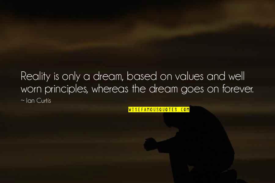 Vivemo Quotes By Ian Curtis: Reality is only a dream, based on values