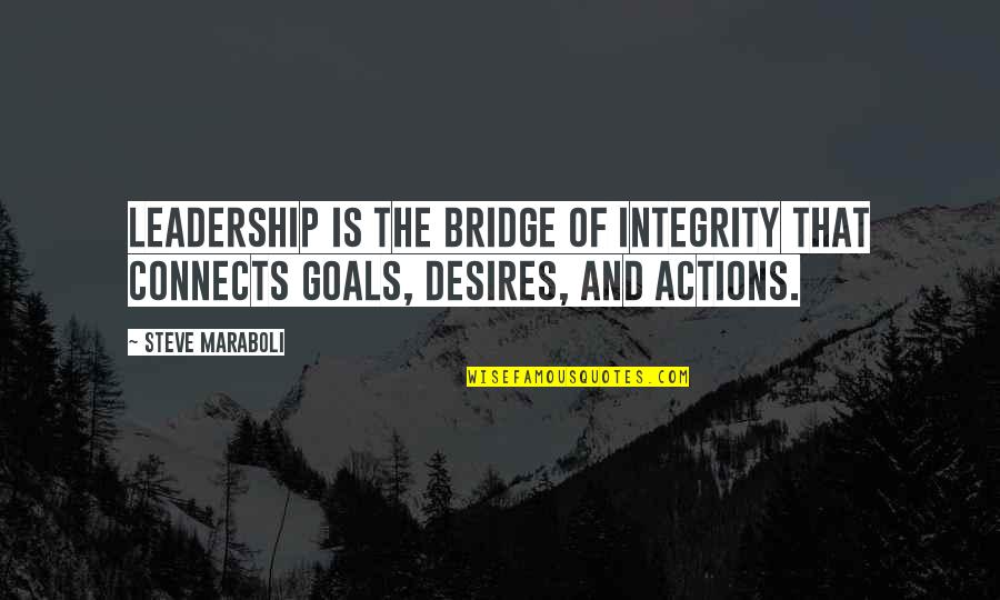 Vivemos Muito Quotes By Steve Maraboli: Leadership is the bridge of integrity that connects