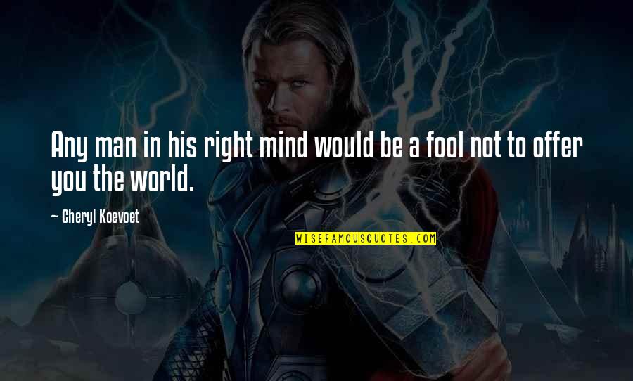 Vivenciar Recrea O Quotes By Cheryl Koevoet: Any man in his right mind would be