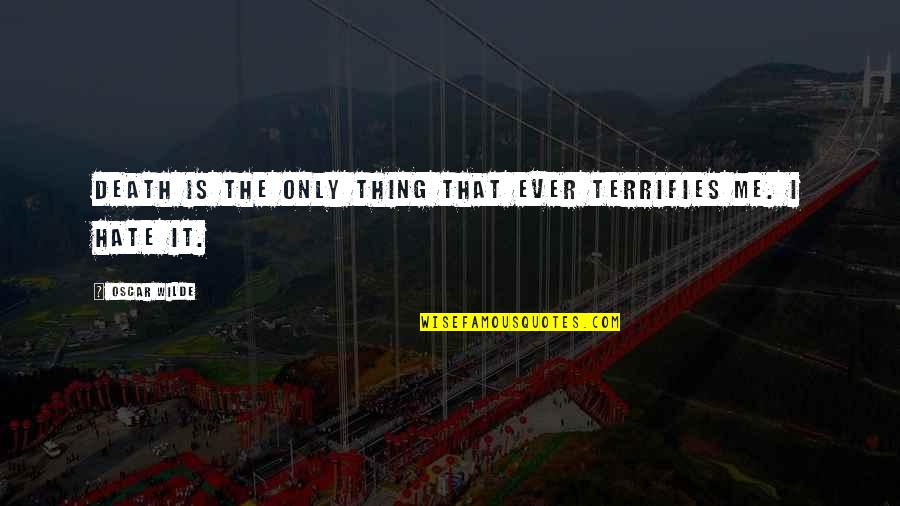 Vivenciar Recrea O Quotes By Oscar Wilde: Death is the only thing that ever terrifies