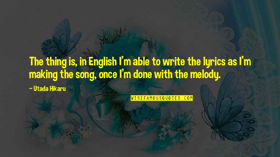 Vivendo Group Quotes By Utada Hikaru: The thing is, in English I'm able to