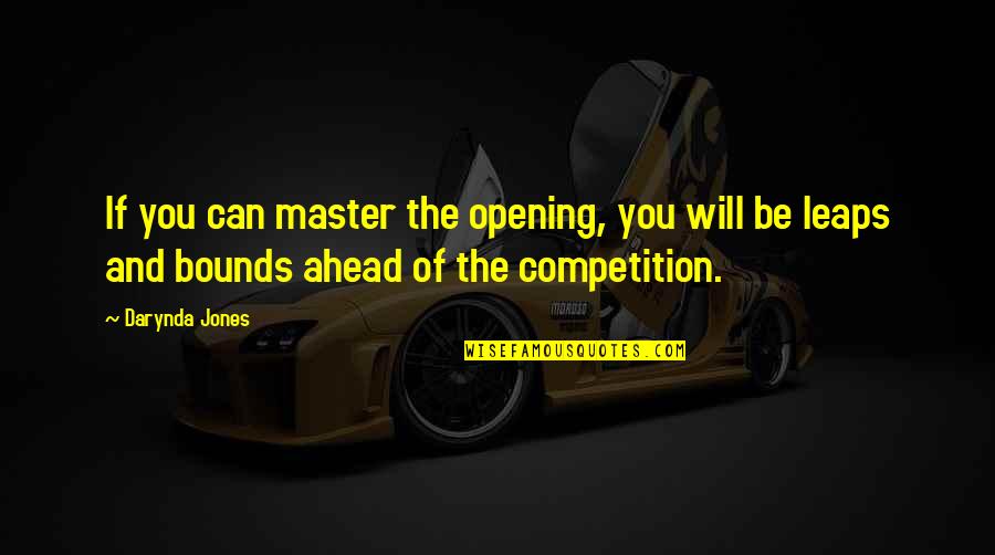 Viverra Civetta Quotes By Darynda Jones: If you can master the opening, you will Viverra Civetta Quotes By Darynda Jones: If you can master the opening, you will