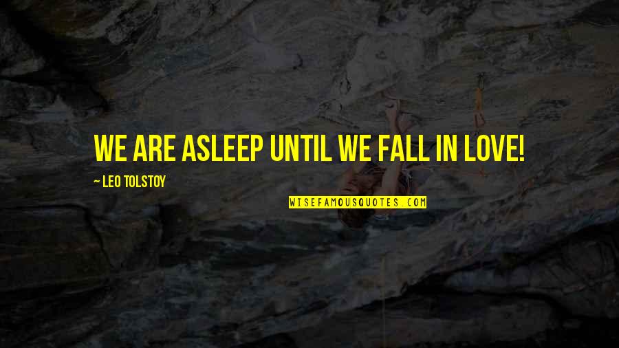 Viverra Civetta Quotes By Leo Tolstoy: We are asleep until we fall in Love! Viverra Civetta Quotes By Leo Tolstoy: We are asleep until we fall in Love!