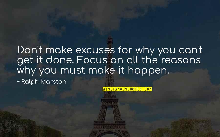 Vivette Clothing Quotes By Ralph Marston: Don't make excuses for why you can't get