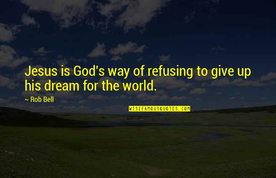 Viveza 2 Quotes By Rob Bell: Jesus is God's way of refusing to give