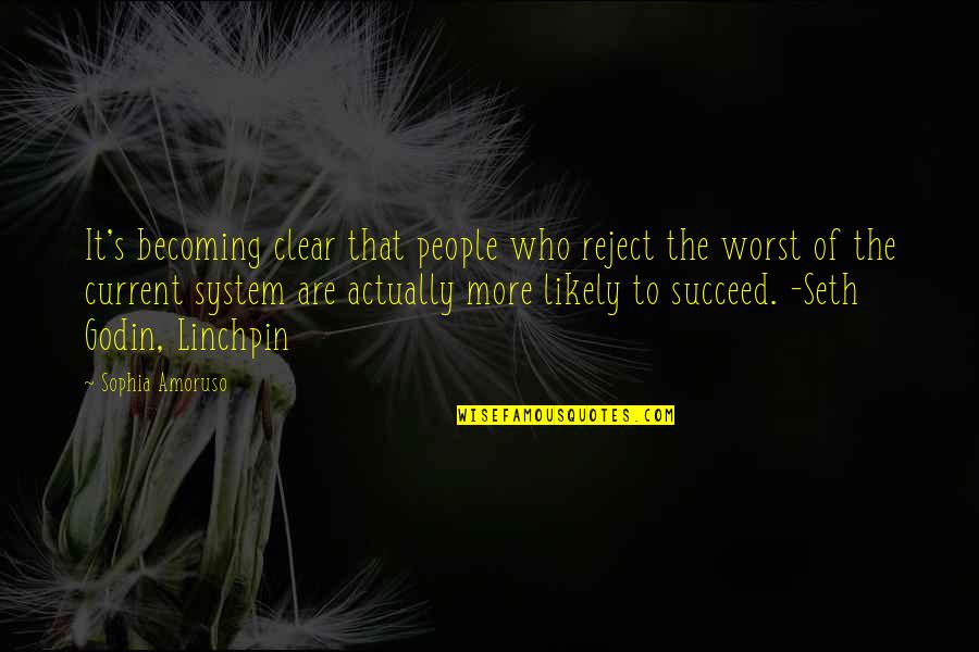 Viveza 2 Quotes By Sophia Amoruso: It's becoming clear that people who reject the Viveza 2 Quotes By Sophia Amoruso: It's becoming clear that people who reject the