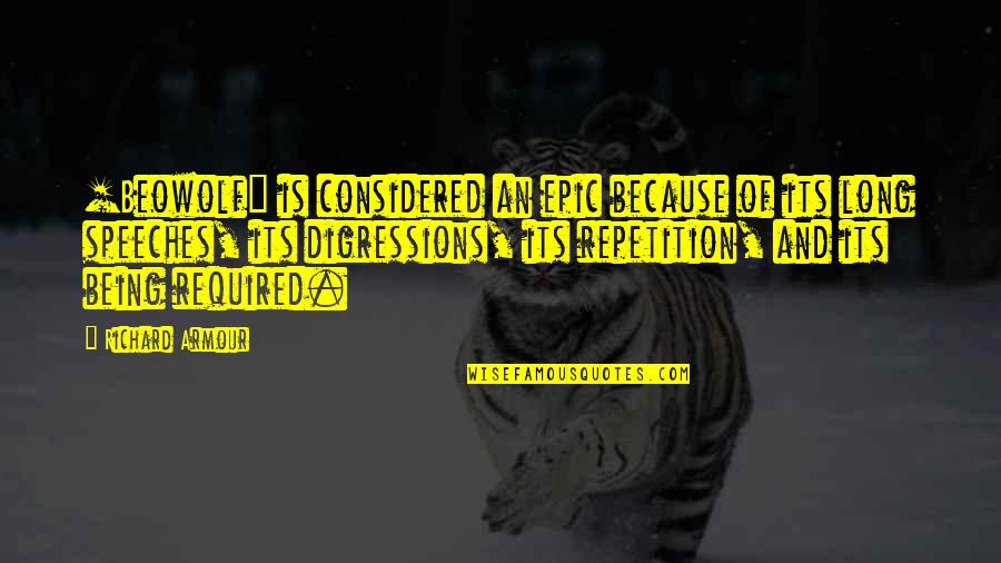 Vivezen Quotes By Richard Armour: [Beowolf] is considered an epic because of its