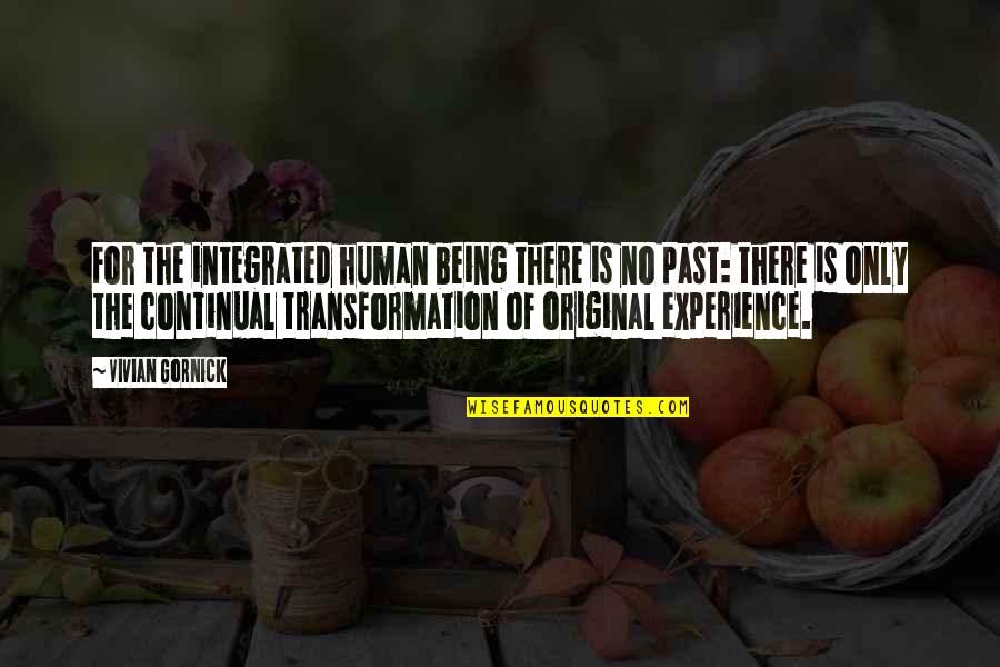 Vivian Gornick Quotes By Vivian Gornick: For the integrated human being there is no