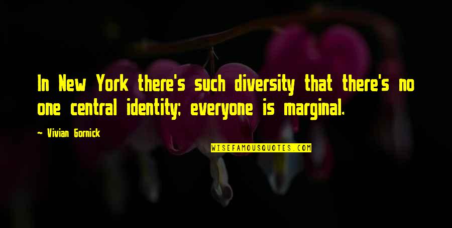 Vivian Gornick Quotes By Vivian Gornick: In New York there's such diversity that there's