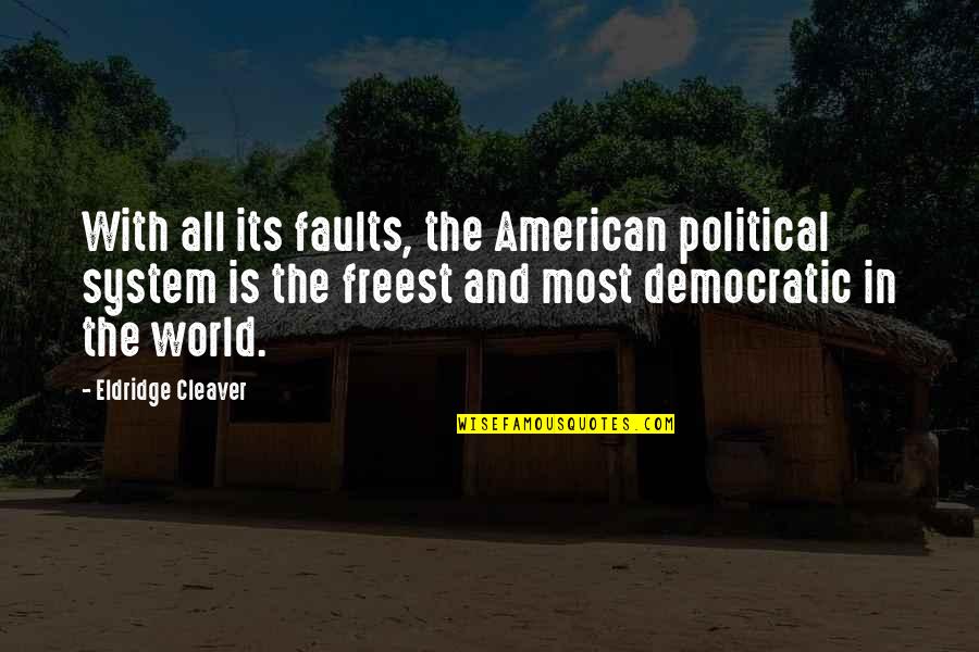Vivian Lee Quotes By Eldridge Cleaver: With all its faults, the American political system Vivian Lee Quotes By Eldridge Cleaver: With all its faults, the American political system