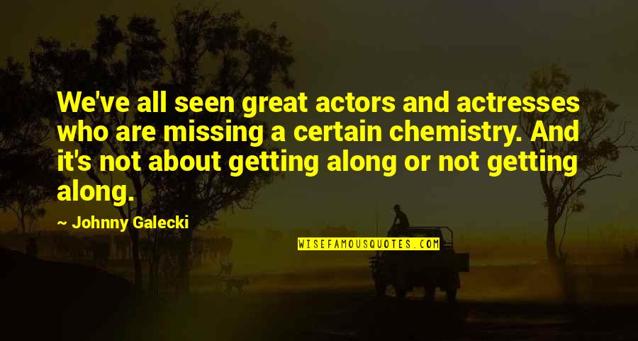 Vivian Lee Quotes By Johnny Galecki: We've all seen great actors and actresses who Vivian Lee Quotes By Johnny Galecki: We've all seen great actors and actresses who