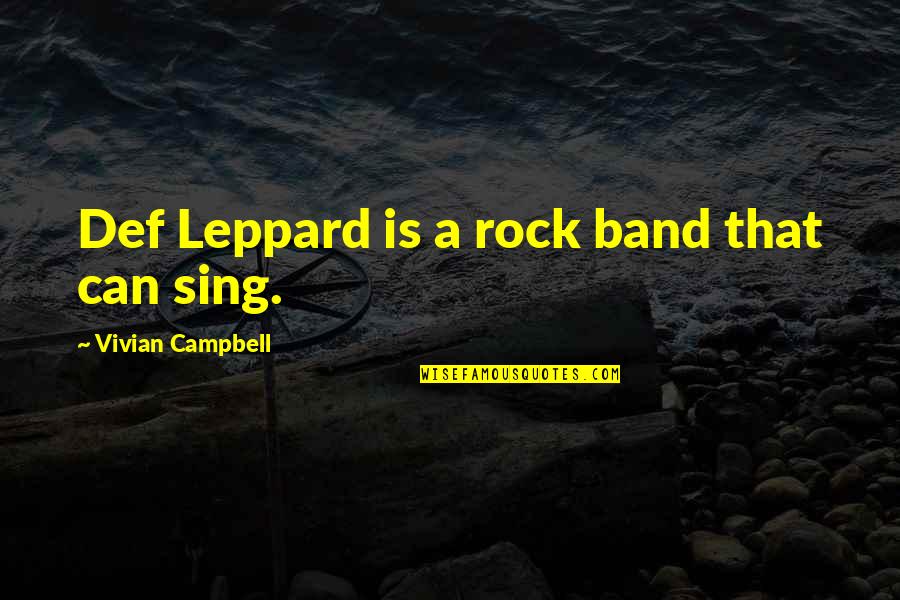 Vivian Quotes By Vivian Campbell: Def Leppard is a rock band that can