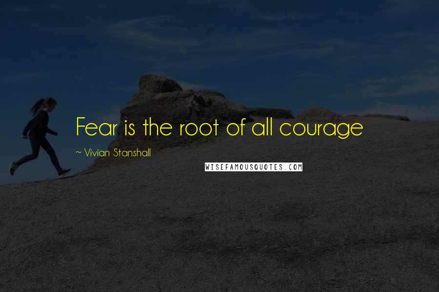 Vivian Stanshall quotes: Fear is the root of all courage