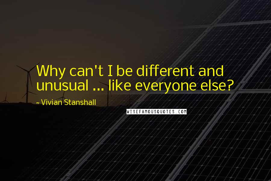 Vivian Stanshall quotes: Why can't I be different and unusual ... like everyone else?