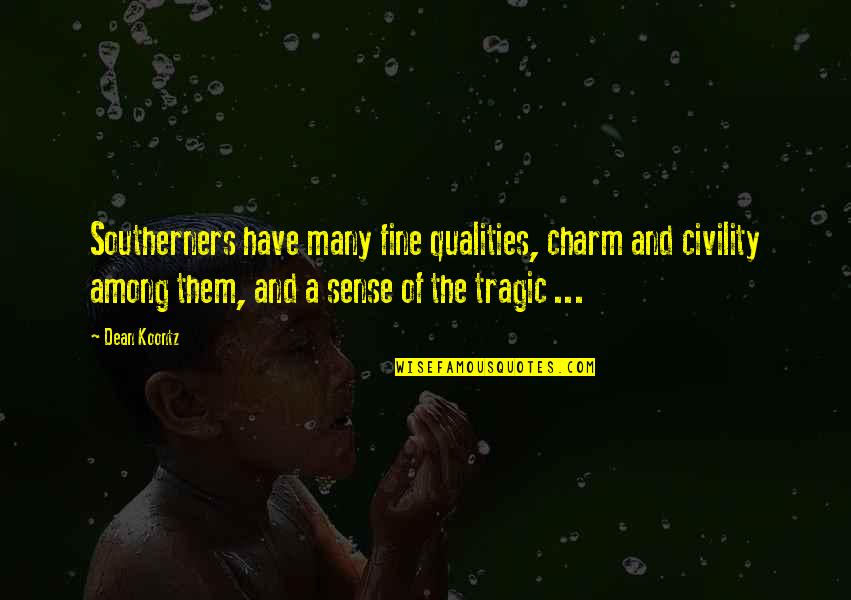 Vivianit Quotes By Dean Koontz: Southerners have many fine qualities, charm and civility Vivianit Quotes By Dean Koontz: Southerners have many fine qualities, charm and civility